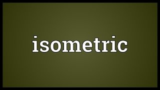 Isometric Meaning [upl. by Mossberg]