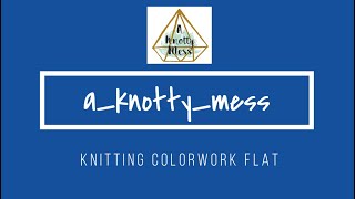 Knitting Colorwork Flat  Quick tutorial [upl. by Trefor]