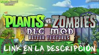 PVZ DLC MOD Better Textures Tráiler  LINK de DESCARGA Créditos a SamenPvz y susstew3787 [upl. by Gebelein661]