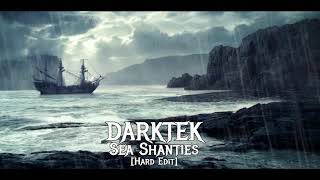 Darktek  Sea Shanties Hard Edit [upl. by Ennovyhs]