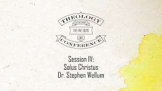 2015 Theology Conference The Five Solas  Solus Christus Presented by Dr Stephen Wellum [upl. by Elvira]