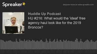 HU 216 What would the ideal free agency haul look like for the 2019 Broncos [upl. by Laenej]