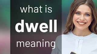 Dwell • what is DWELL definition [upl. by Elleirua707]