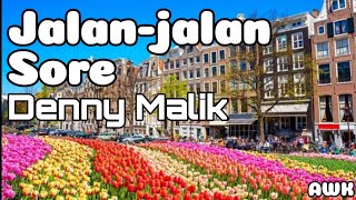 DENNY MALIK  Jalanjalan Sore Lirik [upl. by Lynde]