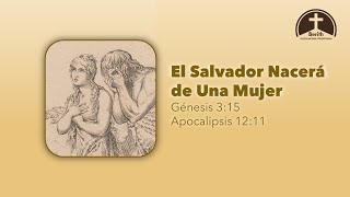 El Salvador Nacerá de Una Mujer  Génesis 315 Apocalipsis 1211 [upl. by Tudor]