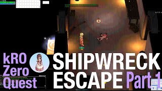 kRO Zero Shipwreck Escape Quest Part 1 [upl. by Jessika77]