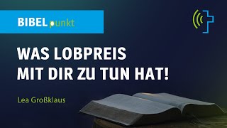 BIBELPUNKT  WAS LOBPREIS MIT DIR ZU TUN HAT  LEA GROSSKLAUS [upl. by Ennairek819]