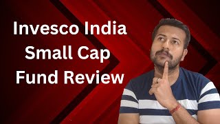 Invesco India Small Cap Fund Review  Invesco India Small Cap Direct Growth Plan Review [upl. by Azral868]