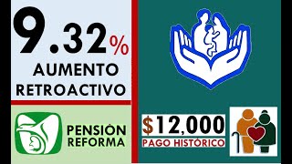 AUMENTO RETROACTIVO DE 932 PENSIÓN ISSSTE y PAGO IMSS BIENESTAR APOYO HISTÓRICO [upl. by Arayk]