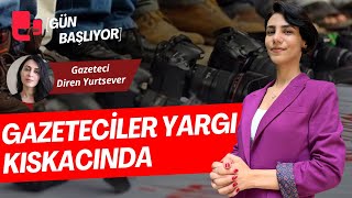 Gazeteciler yargı kıskacında  Yaklaşan seçim gözaltılar İliç’te maden faciası  Gün Başlıyor [upl. by Rimma907]