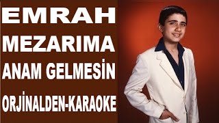 EMRAH MEZARIMA ANAM GELMESİN ORJİNALDEN KARAOKE VE SÖZLERİ [upl. by Sarnoff]