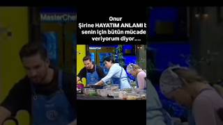 Onur Şirine Hayatımın Anlamı Diyiyor 😱 nevzat mastercheft masterchef onbey neveda beyza fyp [upl. by Japha313]