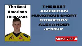 The Best American Humorous Short Stories by Alexander Jessup audiobook [upl. by Acinomahs]