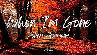 Albert Hammond  When Im Gone Lyrics [upl. by Sarge]