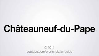 How to Pronounce ChâteauneufduPape [upl. by Jd302]