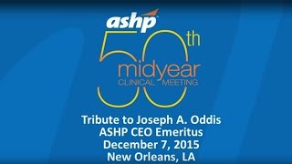 ASHP 50th Midyear Clinical Meeting Tribute to Dr Joseph A Oddis [upl. by Fletcher211]