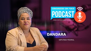 Congresso em Foco Podcast 2 Dandara [upl. by Papke]