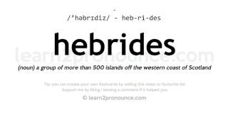 Hebrides pronunciation and definition [upl. by Sheelah15]