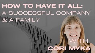 Cori Myka  On juggling a company family life and your mindset as a business woman [upl. by Rumit]