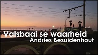 Andries Bezuidenhout  Valsbaai se waarheid [upl. by Kcirdnek]