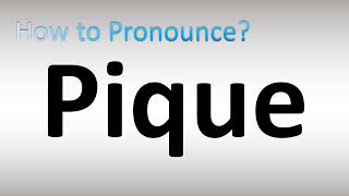 How to Pronounce Pique [upl. by Siobhan]