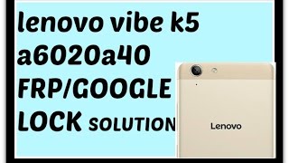 LENOVO VIBE K5 A6020a40 FRP BYPASS WITHOUT ANY BOX [upl. by Rj199]