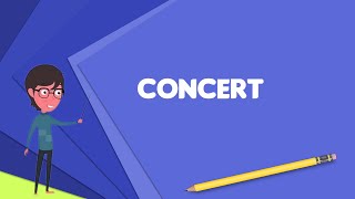 What is Concert Explain Concert Define Concert Meaning of Concert [upl. by Kcirdehs]