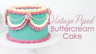 Vintage Inspired Piped Buttercream Cake  Piping Techniques Tutorial [upl. by Edniya]