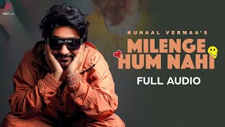 Milenge Hum Nahi FULL AUDIO  Kunaal Vermaa  Aditya Dev  Latest Songs 2024  Hindi Songs 2024 [upl. by Jehial]