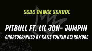 SCDC  Pitbull Ft Lil Jon  JUMPIN Choreographed by Katie Tonkin Beardmore [upl. by Schmeltzer]