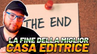 LA FINE DELLA MIGLIOR CASA EDITRICE [upl. by Rachaba326]