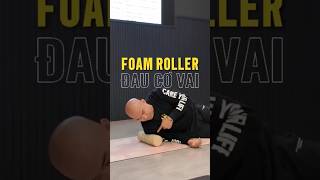 FOAM ROLLER amp Đau Cơ Vai  KIM Academy [upl. by Arayt]