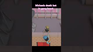 Michaels death but in gang beast [upl. by Jammin70]