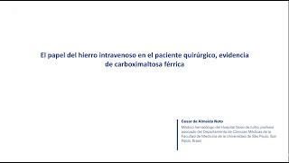 El papel del hierro intravenoso en el paciente quirúrgico Evidencia de carboximaltosa férrica [upl. by Flss722]