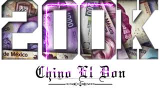 Chino El Don  200k [upl. by Adnanref]