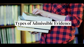 Types of Admissible Evidence [upl. by Adnofal]