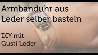 Tutorial  Armbanduhr selber basteln  Lederarmband  Flechten  DIY  Gusti Leder [upl. by Ossie]