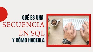 Qué es una SECUENCIA en SQL y cómo hacerla  SQL PARA PRINCIPIANTES 2020 [upl. by Tsugua356]