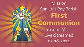 First Communion  10 am Mass May 18 2024 [upl. by Cadal]