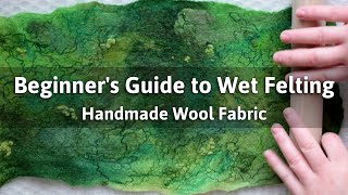 Wet Felting Tutorial for Beginners How to Wet Felt Wool Fabric  Wet Felting Techniques [upl. by Anaidni]