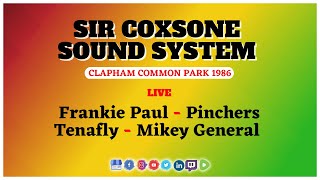 Official Sir Coxsone Sound System ft Frankie Paul Pinchers Tenafly Mikey General at Clapham Park [upl. by Juditha]