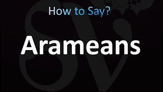 How to Pronounce Arameans correctly [upl. by Nivek588]