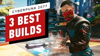 Cyberpunk 2077 The 3 Best Character Builds [upl. by Fionna98]