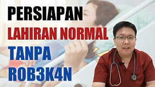 PERSIAPAN MELAHIRKAN NORMAL TANPA R0B3K4N  TANYAKAN DOKTER [upl. by Rise490]