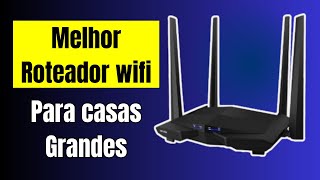 melhor roteador para casas grandes  melhor roteador wifi para casas grandes  roteadores wifi [upl. by Karon844]