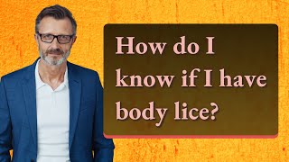 How do I know if I have body lice [upl. by Verne]