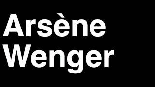 How to Pronounce Arsene Wenger Arsenal FC Football Futbol Manager Coach Angry Press Interview Pocket [upl. by Nwahsak330]