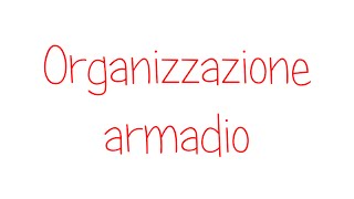 Organizzazione armadio  parte 2 [upl. by Lucille]