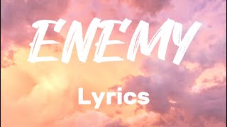 ENEMY lyrics [upl. by Sueahccaz]