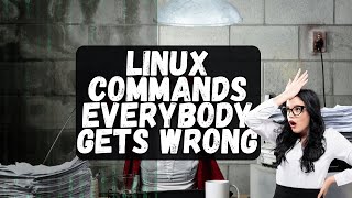 5 Common Linux Commands Everybody Gets Wrong [upl. by Schweitzer]